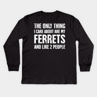 Funny Pet Ferret Quote Kids Long Sleeve T-Shirt